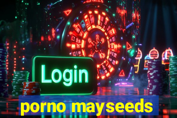 porno mayseeds